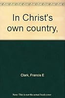 In Christ's own country, B00087FYVU Book Cover