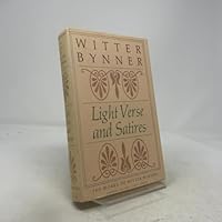 Light Verse and Satires (The works of Witter Bynner) 0374187401 Book Cover