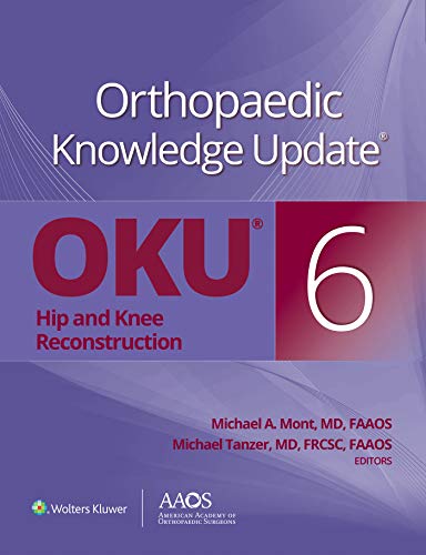 Orthopaedic Knowledge Update®: Hip and Knee Reconstruction 6 Orthopaedic Knowledge Update®: Hip and Knee Reconstruction 6