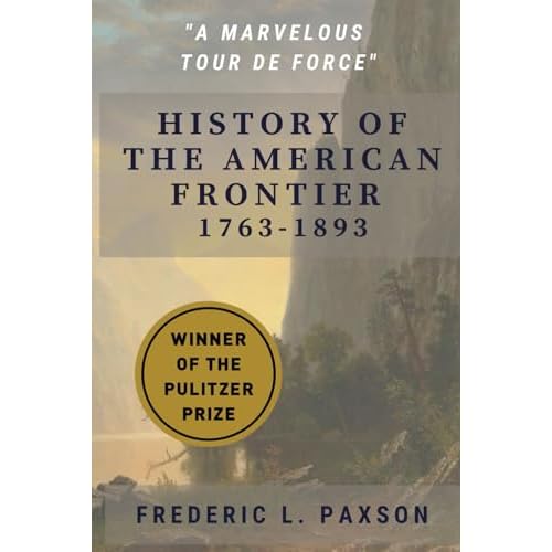 History of the American Frontier – 1763-1893 Paperback – November 30, 2022