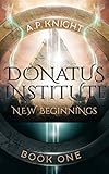  Donatus Institute: New Beginnings (English Edition)