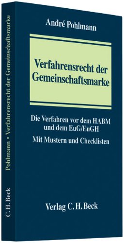 Verfahrensrecht der Gemeinschaftsmarke: Die Verfahren vor dem Harmonisierungsamt für den Binnenmark Verfahrensrecht der Gemeinschaftsmarke: Die Verfahren vor dem Harmonisierungsamt für den Binnenmark