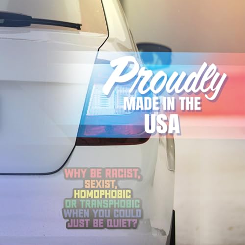 Image of Why Be Racist Sexist Homophobic You Could Be Quiet Magnet - LGBTQ Pride Ally Love Rainbow Flag - Car Truck Bumper Fridge Metal Surface Magnet - 5 Inches On Longest Side - Made in USA - AAMT0105