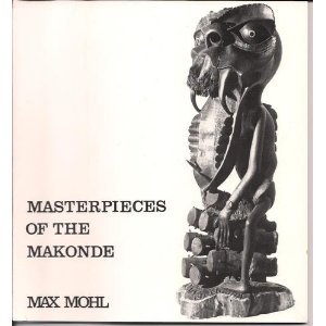 Paperback Masterpieces of the Makonde - An East African Documentation Book