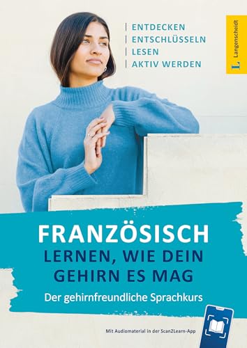 Franzoesisch lernen, wie dein Gehirn es mag: Der gehirnfreundliche Sprachkurs - mit Scan2Learn-App