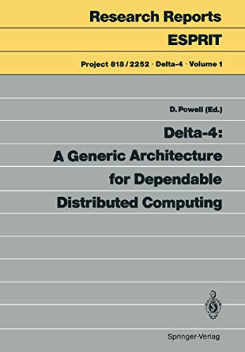 Delta-4: A Generic Architecture for Dependable Distributed Computing: 1 (Research Reports Esprit / Projects 818/2252 Delta-4) view 2