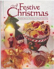 Hardcover A Festive Christmas: Wonderful Ideas for Decorating, Cooking & Gift Giving Book
