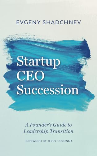 Startup Ceo Succession: A Founder'S Guide To Leadership Transition