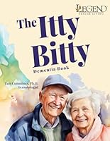 The Itty Bitty Dementia Book: Legend B0DDXP2QV4 Book Cover