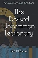 The Revised Uncommon Lectionary 1675617864 Book Cover
