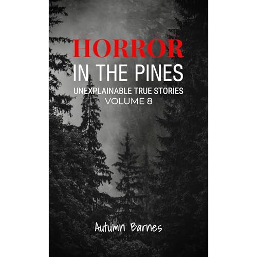 Horror in the Pines: Unexplainable True Stories, Volume 8 - Autumn Barnes episode artwork