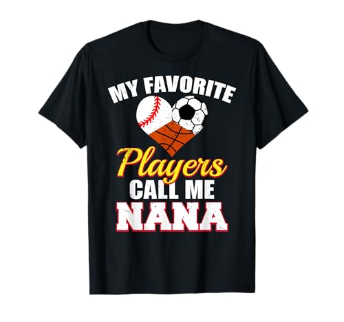 My Favorite Players Baseball Soccer Basketball Nana T-Shirt