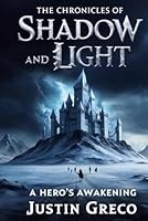 The Chronicles of Shadow and Light: A Hero's Awakening B0F5W6NCPZ Book Cover