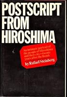 Postscript from Hiroshima: An Intimate Portrait of the People of hiroshima and Their City Twenty Years After the Bomb B000HUHOC0 Book Cover