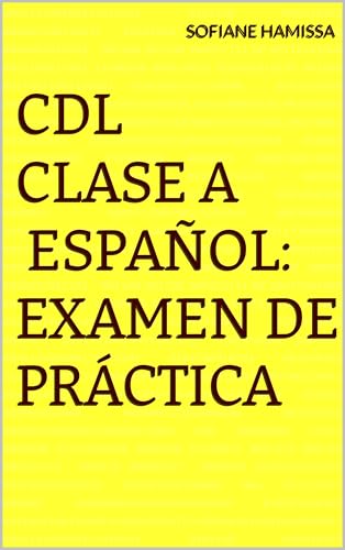 CDL Clase A en Español: Examen de Práctica: Preguntas diseñadas para ayudar a prepararse para la licencia CDL Clase A en Estados Unidos (Spanish Edition)