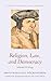 Religion, Law, and Democracy: Selected Writings (Oxford Constitutional Theory)