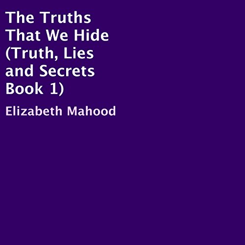The Truths That We Hide by Elizabeth Mahood | Free Audiobook