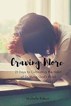 Paperback Craving More: 21 Days to Cultivating the Habit of Studying God's Word Book