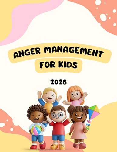 The Kids’ Anger Management Workbook: Practical Tools, Triggers Tracker & Emotional Regulation Activities for Ages 5–12 (English Edition)