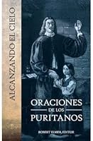 Alcanzando el Cielo Oraciones de los Puritanos 168359441X Book Cover