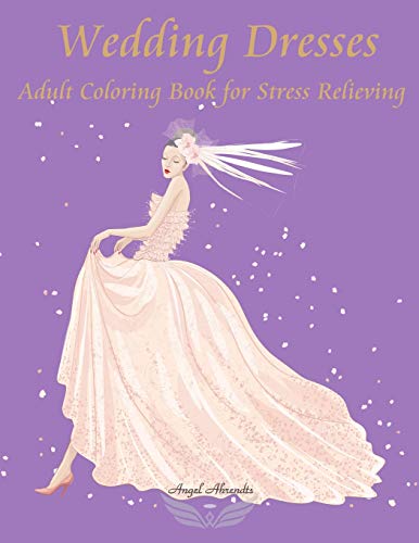 Wedding Dresses: Adult Coloring Book for Stress Relieving (To Color)