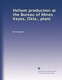 Helium production at the Bureau of Mines Keyes, Okla., plant