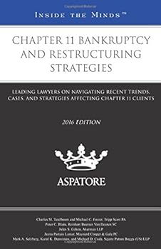 Paperback Chapter 11 Bankruptcy and Restructuring Strategies 2016: Leading Lawyers on Navigating Recent Trends, Cases, and Strategies Affecting Chapter 11 Clients (Inside the Minds) Book