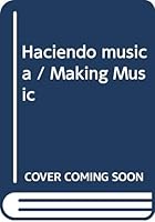 Haciendo musica / Making Music (Spanish Edition) 9682472423 Book Cover
