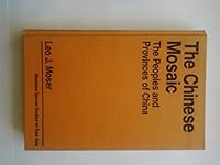The Chinese mosaic: The peoples and provinces of China (Westview special studies on East Asia) 0865310858 Book Cover