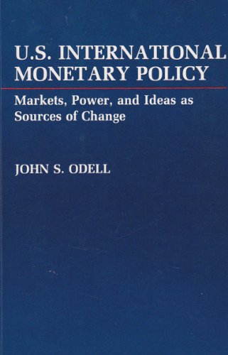 U.S. International Monetary Policy: Markets, Power, and Ideas as Sources of Change (Princeton Legacy Library)