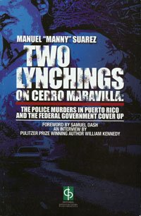 Two Lynchings on Cerro Maravilla: The Police Murders in Puerto Rico and the Federal Government Cover Up