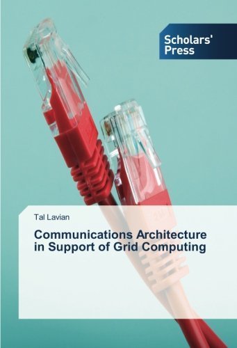 Communications Architecture in Support of Grid Computing by Lavian, Tal (2013) Paperback