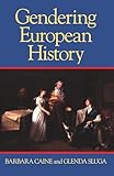 Gendering European History: 1780- 1920