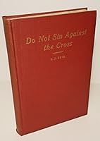 Do Not Sin Against the Cross B000ZMY4LE Book Cover
