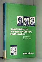A social History of the Nineteenth Century Mathematics 3764330333 Book Cover