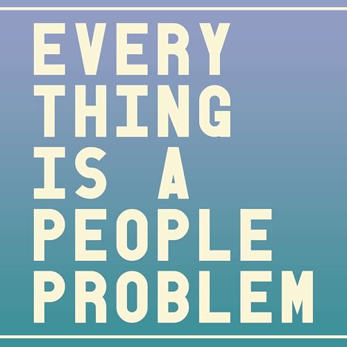 Everything Is A People Problem cover art