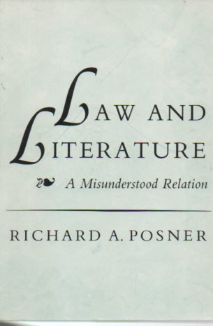 Law and Literature: A Misunderstood Relation: Richard A. Posner ...