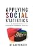 Applying Social Statistics: An Introduction to Quantitative Reasoning in Sociology