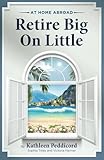 At Home Abroad-Retire Big on Little