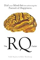 The RQ Factor: Dial Your Mind-Set into Achieving the Pursuit of Happiness 1628651377 Book Cover