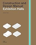 Exhibition Halls. Construction and Design Manual (Handbuch und Planungshilfe/Construction and Design Manual)