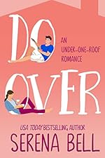 Do Over: A Steamy Single Dad Romantic Comedy (Under One Roof Book 1)