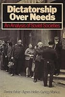 Dictatorship over Needs: An Analysis of Soviet Societies 0312200226 Book Cover