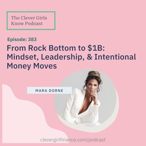 383: From Rock Bottom to $1B: Mindset, Leadership, and Intentional Money Moves