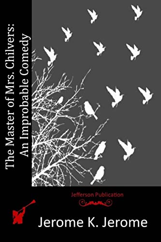 The Master of Mrs. Chilvers: An Improbable Comedy 1514856344 Book Cover