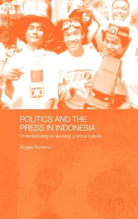 Politics and the Press in Indonesia: Understanding an Evolving Political Culture book cover