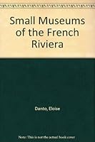 Small Museums of the French Riviera 0961512806 Book Cover