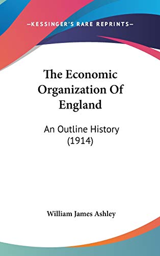The Economic Organization Of England: An Outline History (1914)