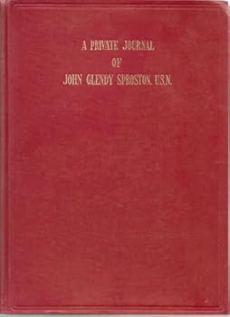Hardcover A Private Journal of John Glendy Sproston, U.S. N [Unknown] Book