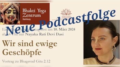 Das ewige Leben ist f&uuml;r den Gottgeweihten &ndash; Spiritueller Vortrag zu Srimad Bhagavatam 2.3.17 von Nayaka Rati Devi Dasi